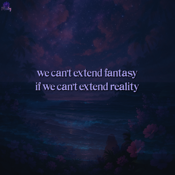 misty relos merakicat we cant extend reality if we cant extend fantasy - Misty Relos